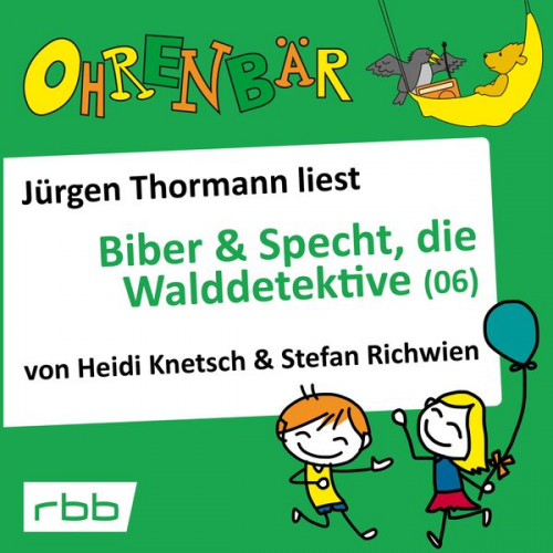 Heidi Knetsch Stefan Richwien - Ohrenbär: Biber & Specht, die Walddetektive, Teil 6