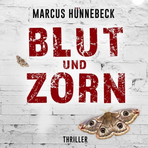 Marcus Hünnebeck - Blut und Zorn