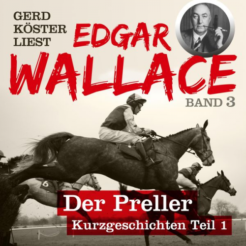 Edgar Wallace - Gerd Köster liest Edgar Wallace Der Preller