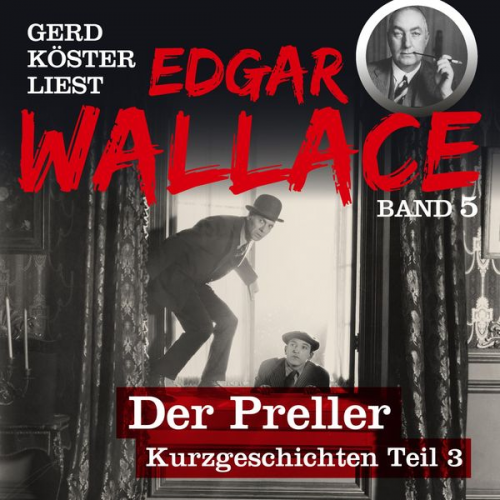 Edgar Wallace - Gerd Köster liest Edgar Wallace Der Preller