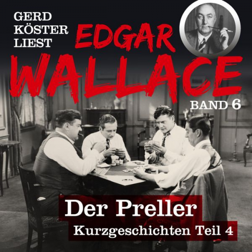 Edgar Wallace - Gerd Köster liest Edgar Wallace Der Preller