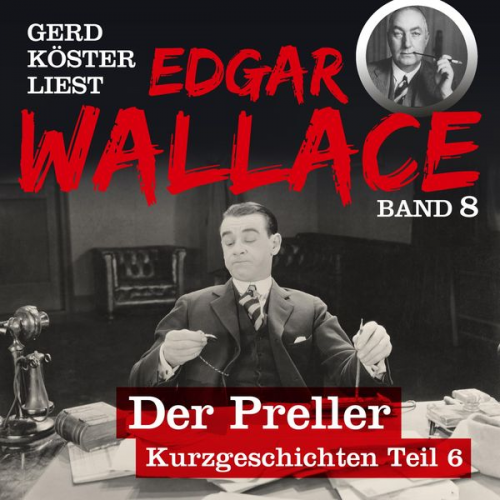 Edgar Wallace - Gerd Köster liest Edgar Wallace Der Preller