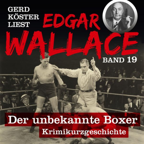 Edgar Wallace - Der unbekannte Boxer