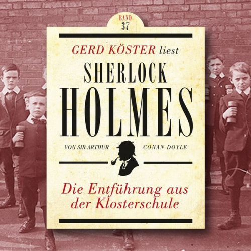 Arthur Conan Doyle - Die Entführung aus der Klosterschule