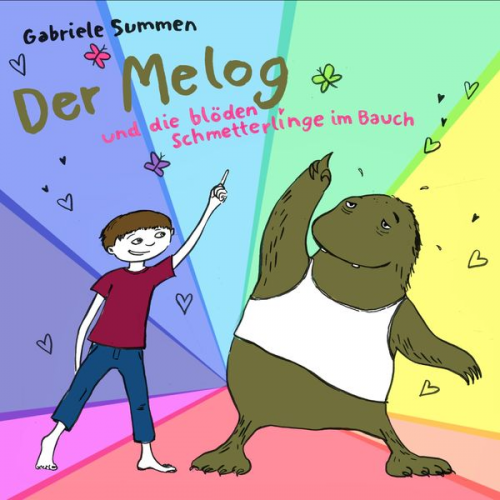 Gabriele Summen - Der Melog und die blöden Schmetterlinge im Bauch