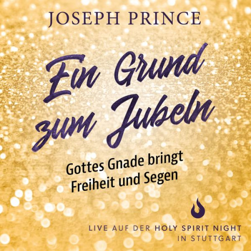 Joseph Prince - Ein Grund zum Jubeln: Gottes Gnade bringt Freiheit und Segen