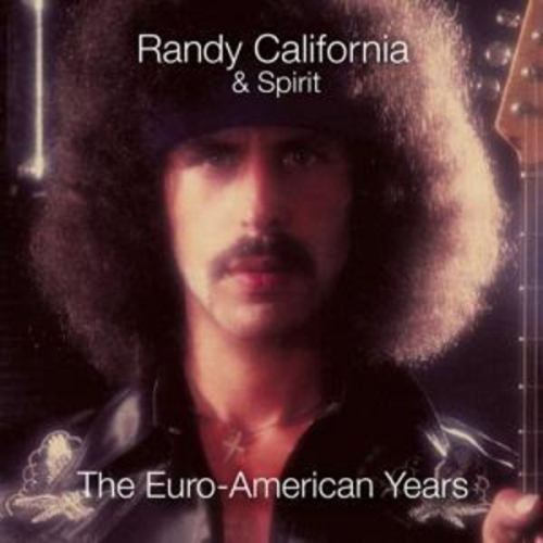 Randy California & Spirit - The Euro-American Years