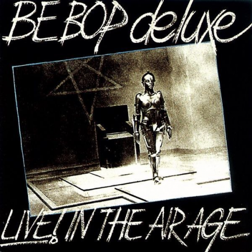 Be Bop Deluxe - Live! in the Air Age 1970- 1973: 3 CD Remastered &