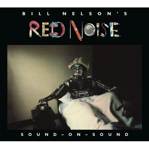 Bill Nelson's Red Noise - Sound On Sound 2CD Digipak