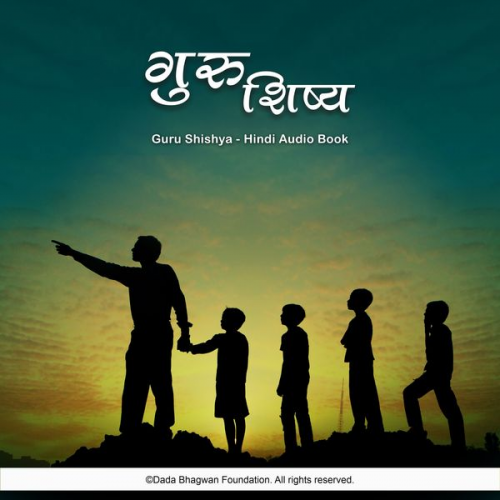 Dada Bhagwan - Guru Shishya - Hindi Audio Book