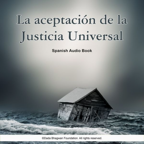 Dada Bhagwan - La Aceptación de La Justicia Universal - Spanish Audio Book