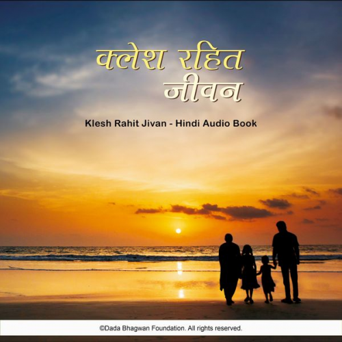 Dada Bhagwan - Klesh Rahit Jivan - Hindi Audio Book