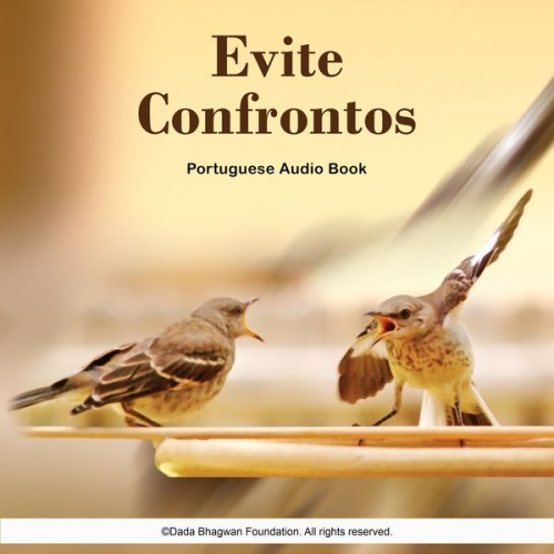 Dada Bhagwan - Evite Confrontos - Portuguese Audio Book