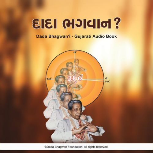 Dada Bhagwan - Dada Bhagwan? - Gujarati Audio Book