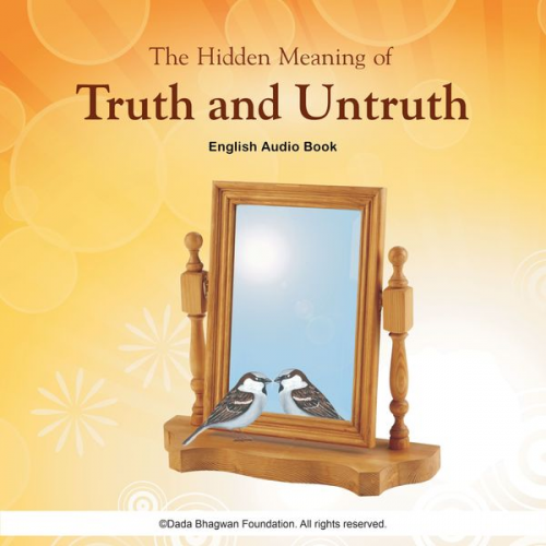 Dada Bhagwan - The Hidden Meaning of Truth and Untruth - English Audio Book