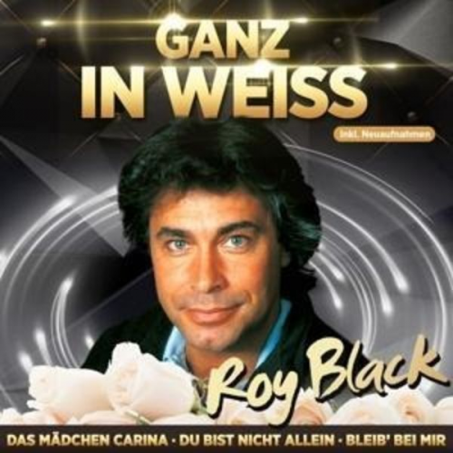 Roy Black - Ganz in weiá-Jahrtausendhits