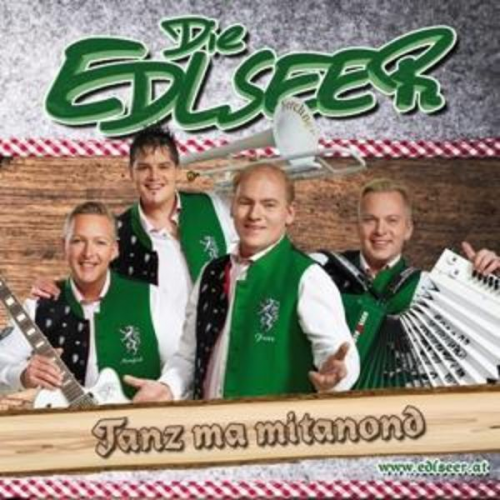 Die Edlseer - Tanz ma mitanond