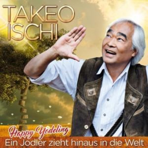 Takeo Ischi - Ein Jodler zieht hinaus in die