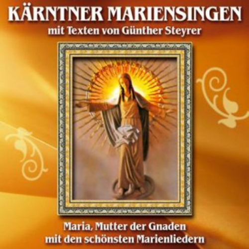 Günther Steyrer - Kärntner Mariensingen M.Texten V.Steyrer