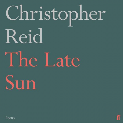 Christopher Reid - The Late Sun