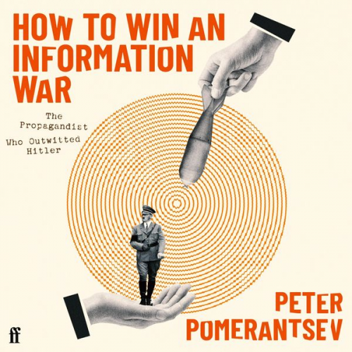 Peter Pomerantsev - How to Win an Information War