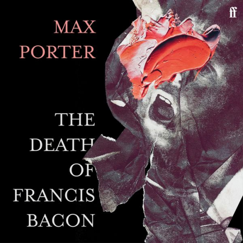 Max Porter - The Death of Francis Bacon