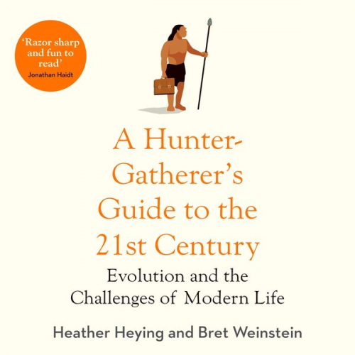 Heather Heying - A Hunter-Gatherer's Guide to the 21st Century