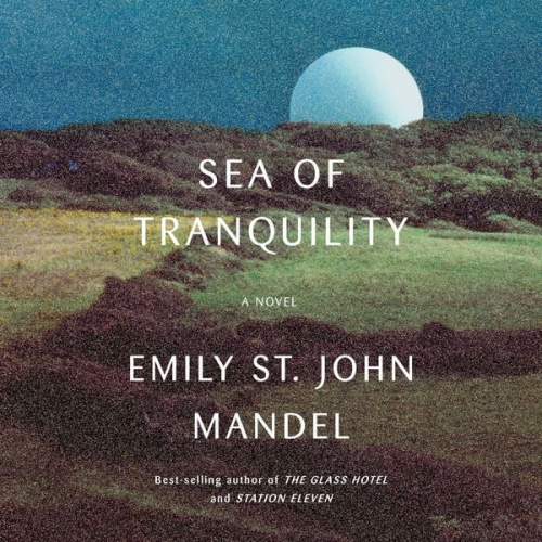 Emily St John Mandel - Sea of Tranquility