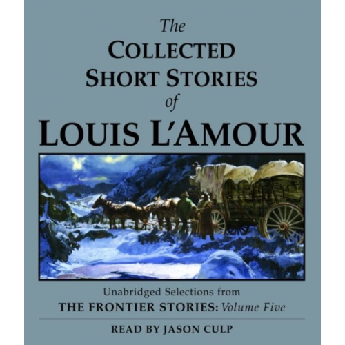 Louis LAmour - The Collected Short Stories of Louis l'Amour: Unabridged Selections from the Frontier Stories, Volume 5