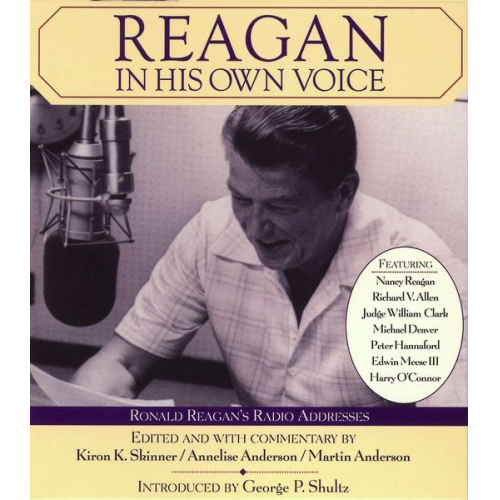 Kiron K. Skinner Annelise Anderson Martin Anderson - Reagan in His Own Voice