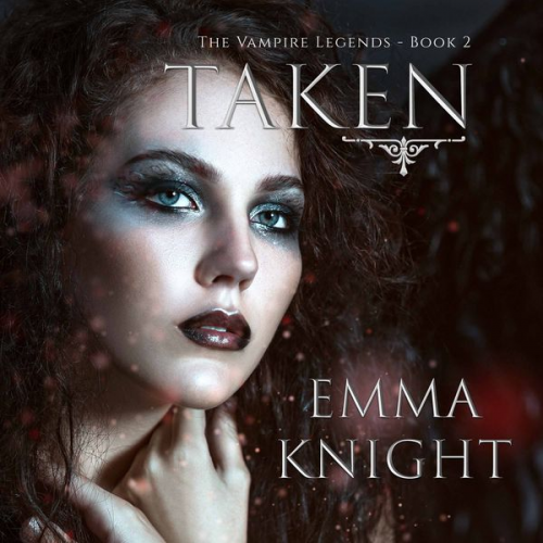 Emma Knight - Taken (Book #2 of the Vampire Legends)