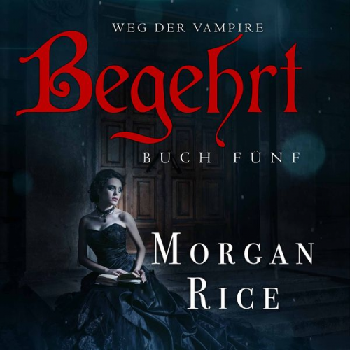 Morgan Rice - Begehrt (Band #5 Der Weg Der Vampire)