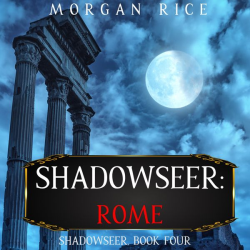 Morgan Rice - Shadowseer: Rome (Shadowseer, Book Four)