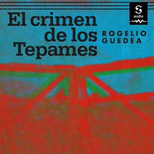 Rogelio Guedea - El crimen de Los Tepames