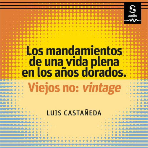 Luis Castañeda - Los mandamientos de una vida plena en los años dorados