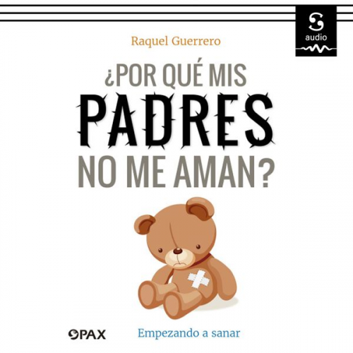 Raquel Guerrero - ¿Por qué mis padres no me aman?