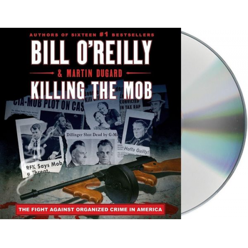 Bill O'Reilly Martin Dugard - Killing the Mob: The Fight Against Organized Crime in America