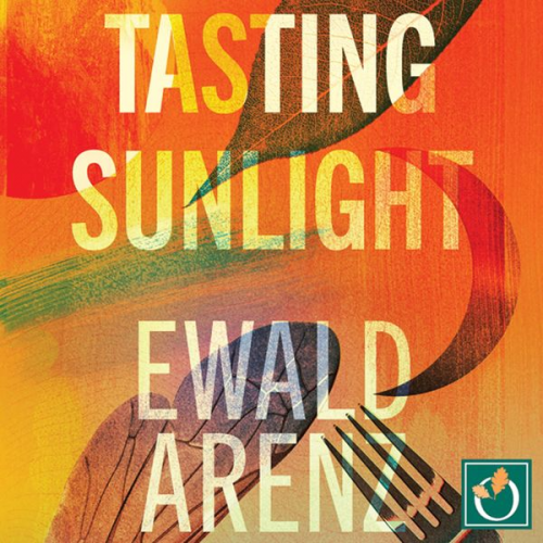 Ewald Arenz - Tasting Sunlight