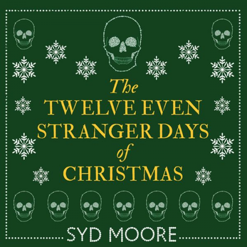 Syd Moore - The Twelve Even Stranger Days of Christmas