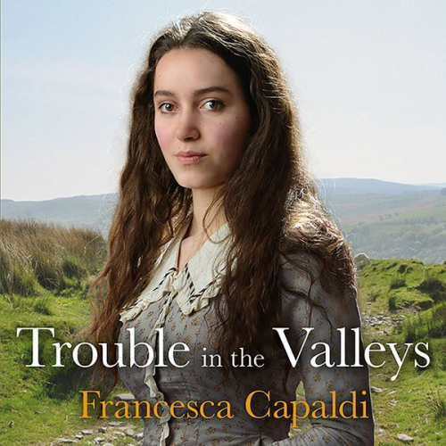 Francesca Capaldi - Trouble in the Valleys