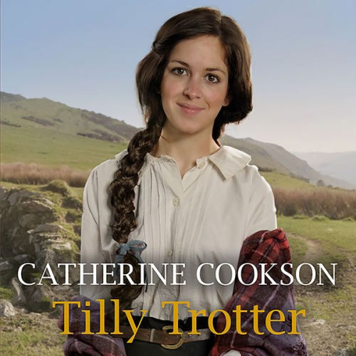 Catherine Cookson - Tilly Trotter