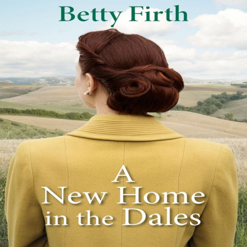 Betty Firth - A New Home in the Dales