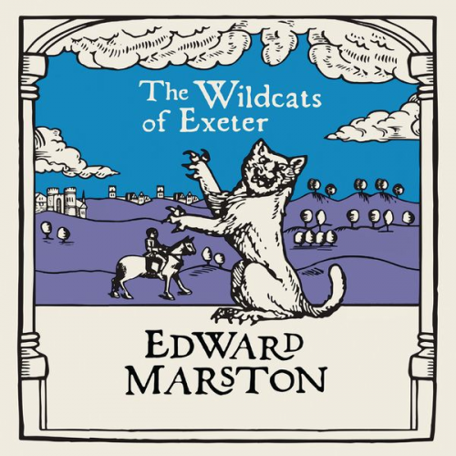 Edward Marston - Wildcats of Exeter, The