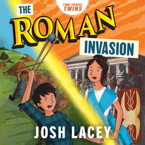 Josh Lacey - Time Travel Twins: The Roman Invasion