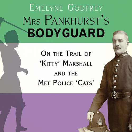 Emelyne Godfrey - Mrs Pankhurst's Bodyguard