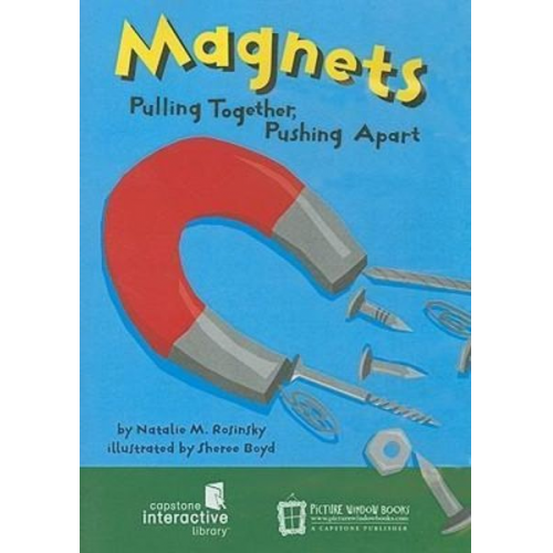 Natalie M. Rosinsky - Magnets: Pulling Together, Pushing Apart