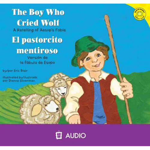 Eric Blair - The Boy Who Cried Wolf/El Pastorcito Mentiroso: A Retelling of Aesop's Fable/Version de La Fabula de Esopo