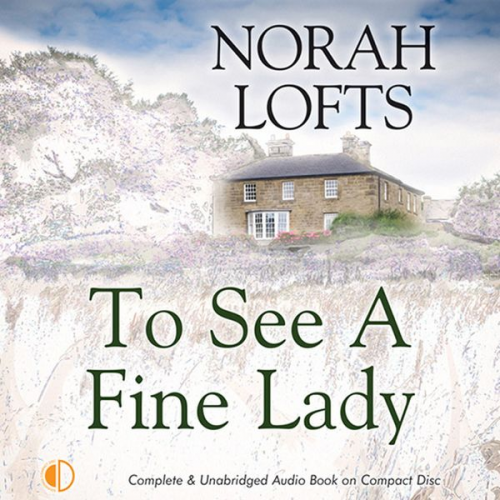 Norah Lofts - To See a Fine Lady