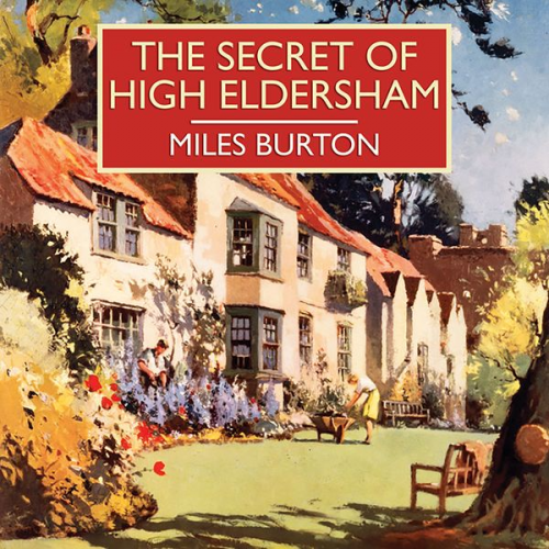 Miles Burton - The Secret of High Eldersham