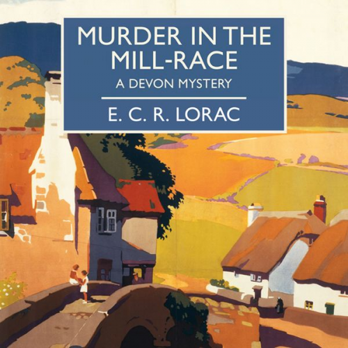 E.C.R. Lorac - Murder in the Mill-Race